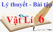 Vật Lý lớp 6 | Lý thuyết - Bài tập Vật Lí 6 có đáp án