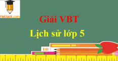 Vở bài tập Lịch Sử lớp 5 | Giải VBT Lịch Sử lớp 5