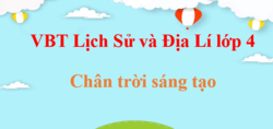 Vở bài tập Lịch Sử và Địa Lí lớp 4 Chân trời sáng tạo | Giải vở bài tập Lịch Sử và Địa Lí lớp 4 (hay nhất)