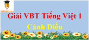 Vở bài tập Tiếng Việt lớp 1 Cánh diều | Giải vở bài tập Tiếng Việt lớp 1 hay nhất | Giải VBT Tiếng Việt lớp 1 Tập 1, Tập 2