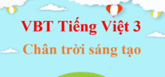 Vở bài tập Tiếng Việt lớp 3 Chân trời sáng tạo | Giải vở bài tập Tiếng Việt lớp 3 | Giải vở bài tập Tiếng Việt 3 Tập 1, Tập 2 | Giải Bài tập Tiếng Việt lớp 3 | VBT Tiếng Việt lớp 3 | Vở bài tập Tiếng Việt lớp 3 CTST