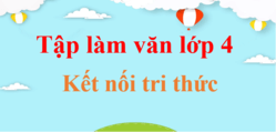 Văn mẫu lớp 4 Kết nối tri thức | Tập làm văn lớp 4 | Viết đoạn văn lớp 4