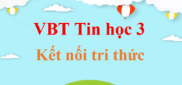 Vở bài tập Tin học lớp 3 Kết nối tri thức | Giải vở bài tập Tin học lớp 3 | Vở bài tập Tin học lớp 3 KNTT | VBT Tin học lớp 3 Kết nối tri thức