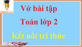 Giải vở bài tập Toán lớp 2 hay nhất - Kết nối tri thức