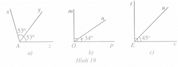 Quan sát các hình 19a, 19b, 19c và cho biết tia nào là tia phân giác của góc nào