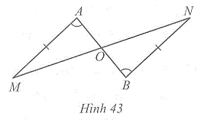 Cho hình 43 có AM = BN, góc A = góc B. Chứng minh OA = OB và OM = ON