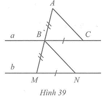 Cho Hình 39, có a // b, AB = BM, BC = MN. Chứng minh: AC = BN và AC // BN