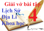 Giải vở bài tập Lịch Sử 4, Địa Lí 4, Khoa học 4 | Giải VBT Lịch Sử 4, Địa Lí 4, Khoa học 4