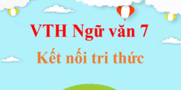 Vở thực hành Ngữ Văn 7 Kết nối tri thức | Giải VTH Ngữ Văn 7 Tập 1, Tập 2 hay, ngắn gọn